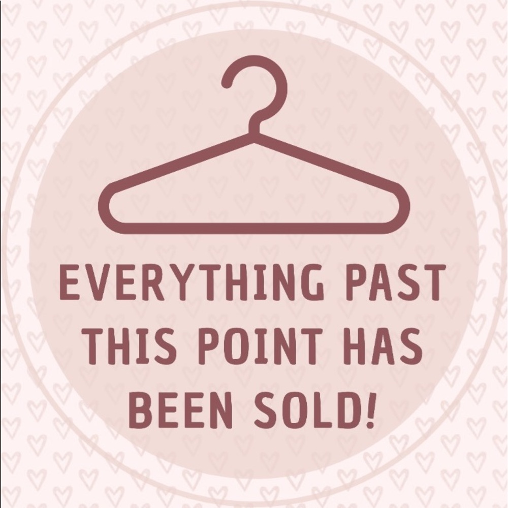 EVERYTHING PAST THIS POINT HAS BEEN SOLD